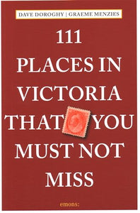 111 Places in Victoria That You Must Not Miss 