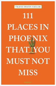 111 Places in Phoenix That You Must Not Miss 