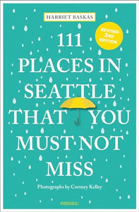 111 Places in Seattle That You Must Not Miss 