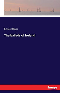 The ballads of Ireland 