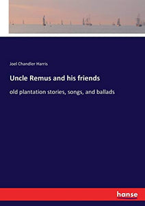 Uncle Remus and his friends 