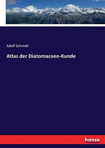 Atlas der Diatomaceen-Kunde 
