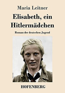 Elisabeth, ein Hitlermädchen 