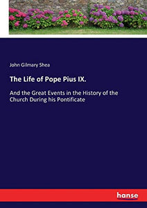 The Life of Pope Pius IX. 