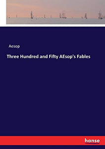 Three Hundred and Fifty AEsop's Fables 