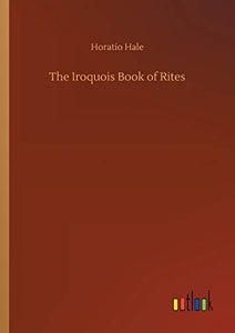 The Iroquois Book of Rites 