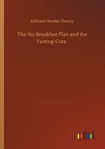 The No-Breakfast Plan and the Fasting-Cure 