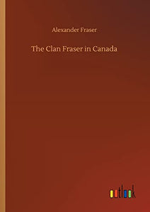 The Clan Fraser in Canada 