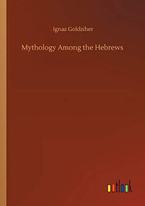 Mythology Among the Hebrews 