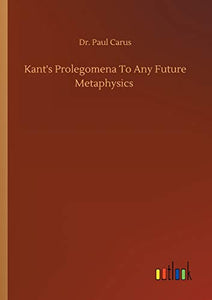 Kant's Prolegomena To Any Future Metaphysics 