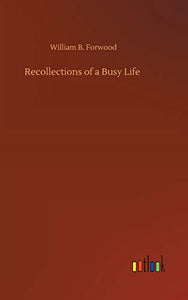 Recollections of a Busy Life 