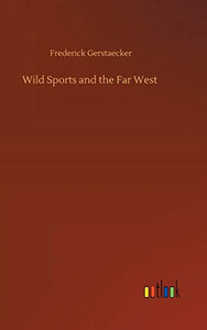 Wild Sports and the Far West 