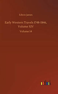 Early Western Travels 1748-1846, Volume XIV 