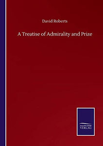 A Treatise of Admirality and Prize 