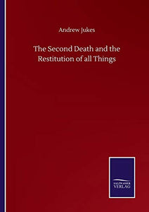 The Second Death and the Restitution of all Things 