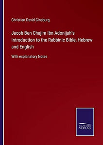 Jacob Ben Chajim Ibn Adonijah's Introduction to the Rabbinic Bible, Hebrew and English 