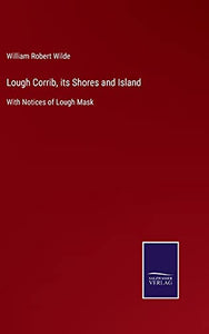 Lough Corrib, its Shores and Island 