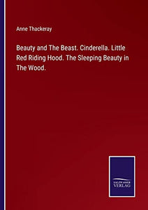 Beauty and The Beast. Cinderella. Little Red Riding Hood. The Sleeping Beauty in The Wood. 