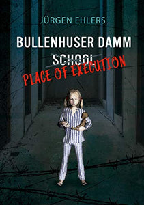 Bullenhuser Damm School - Place of Execution 