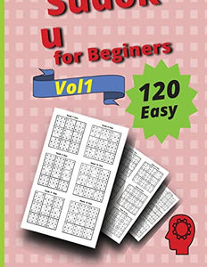 120 Easy Sudoku for Beginners Vol 1 