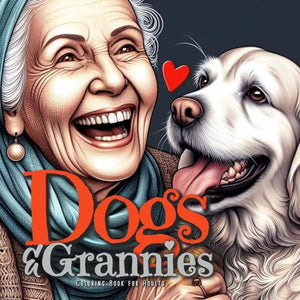 Dogs and Grannies Coloring Book for Adults 