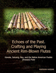 Echoes of the Past. Crafting and Playing Ancient Rim-Blown Flutes 