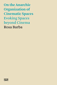 Rosa Barba: On the Anarchic Organization of Cinematic Spaces 