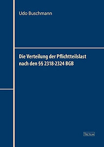 Die Verteilung der Pflichtteilslast nach den  2318-2324 BGB 