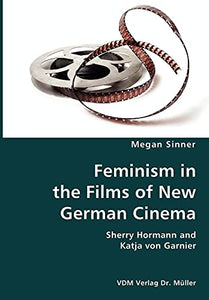 Feminism in the Films of New German Cinema- Sherry Hormann and Katja von Garnier 