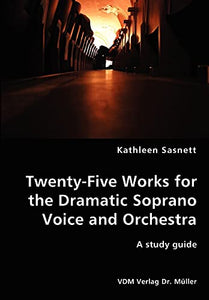 Twenty-Five Works for the Dramatic Soprano Voice 