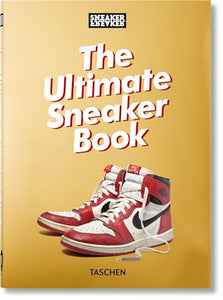 Sneaker Freaker. The Ultimate Sneaker Book. 40th Ed. 