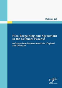 Plea Bargaining and Agreement in the Criminal Process 