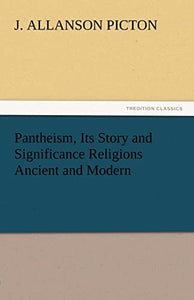 Pantheism, Its Story and Significance Religions Ancient and Modern 