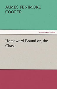 Homeward Bound Or, the Chase 