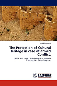 The Protection of Cultural Heritage in Case of Armed Conflict. 