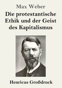 Die protestantische Ethik und der Geist des Kapitalismus (Großdruck) 