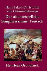 Der abenteuerliche Simplicissimus Teutsch (Grossdruck) 