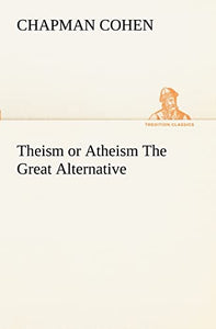 Theism or Atheism The Great Alternative 