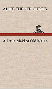 A Little Maid of Old Maine 