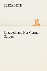 Elizabeth and Her German Garden 