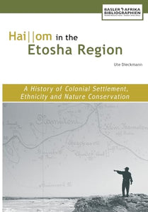Haiom in the Etosha Region. A History of Colonial Settlement, Ethnicity and Nature Conservation 