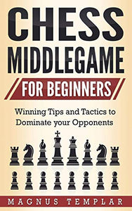 Chess Middlegame for Beginners 