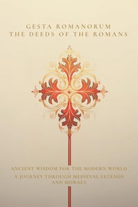 Gesta Romanorum / The Deeds of the Romans 