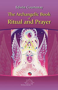 Archangelic Book of Ritual and Prayer 