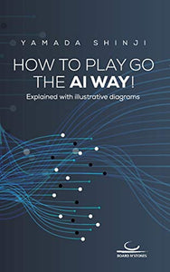How to Play Go the AI Way! 