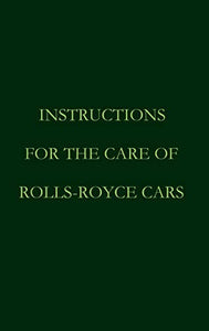 Instructions for the care of Rolls-Royce Cars 
