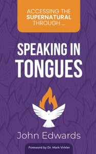 Accessing the Supernatural through ... Speaking in Tongues 