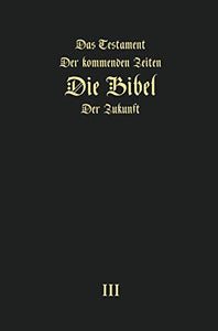 Das Testament der kommenden Zeiten - die Bibel der Zukunft - TEIL 3 