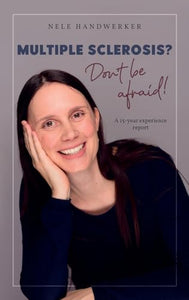 Multiple Sclerosis? Don't be afraid! 