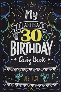 My Flashback 30th Birthday Quiz Book 